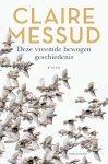 Claire Messud - Deze vreemde bewogen geschiedenis