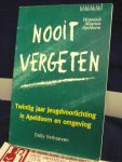 Verhoeven, Dolly - Nooit vergeten ; Twintig jaar jeugdvoorlichting in Apeldoorn en omgeving