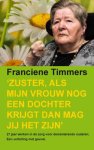 Franciene Timmers - Zuster, als mijn vrouw nog een dochter krijgt dan mag jij het zijn'