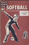 Neer, Marian and Lipinski, dan and Walsh, Jimmy - How to improve your softball