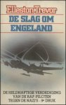 Trevor, Elleston - De slag om Engeland - De heldhaftige verdediging van de RAF-piloten tegen de Nazi's