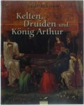 Geoffrey Ashe - Kelten, Druiden und König Arthur: Mythologie der Britischen Inseln