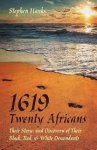Stephen Hanks - 1619 Twenty Africans Their Story, and Discovery of Their Black, Red, & White Descendants
