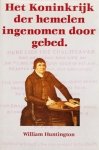 Huntington, W. - Huntington, W.-Het Koninkrijk der Hemelen ingenomen door gebed