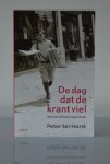 Horst, Peter ter - De dag dat de krant viel | een journalistiek jongensboek