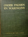 Krom, N.J. e.a. - Onder palmen en waringins: Geest en godsdienst van Insulinde. Samengesteld door Jan Poortenaar en dr. W.Ph. Coolhaas.