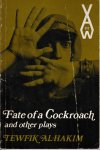 Hakim, Tewfik Al / selected and translated from the Arabic by Denys Johnson-Davies - Fate of a Cockroach. Four plays of freedom