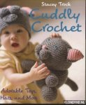 Trock, Stacey - Cuddly Crochet. Adorable Toys, Hats, and More