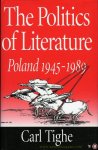 TIGHE, Carl - The Politics of Literature. Poland, 1945-89.