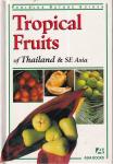 Hutton, Wendy - Tropical fruits of Thailand & Southeast Asia