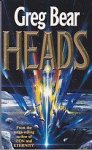 Bear, Greg - Heads