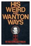 Mathison, Richard - His weird and wanton ways. The secret life of Howard Hughes Mathison, Richard - His weird and wanton ways. The secret life of Howard Hughes
