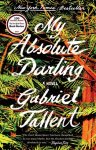Gabriel Tallent - My Absolute Darling A Novel