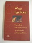 Hans Heesen [E.A.], Harry Jansen, Ed Schilders - Waar ligt Poot? Over de dood en de laatste rustplaats van Nederlandse en Vlaamse schrijvers