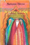 Alireza, Marianne - At the Drop of a Veil. The true story of a California girl’s years in an Arabian Harem
