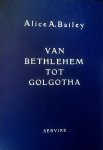 Bailey , Alice A. [ ISBN 9789060775165 ] 3719 - Van Bethlehem tot Golgotha . ( De inwijdingen van Jezus. ) De vijf inwijdingen van Jezus tijdens zijn leven op aarde in Palestina, noemen we geboorte, doop, verheerlijking, kruisiging, opstanding en Hemelvaart . Wij volgen hem via deze vijf stadia -