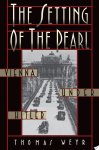 Thomas Weyr - The Setting of the Pearl: Vienna under Hitler