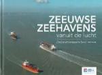 Annemieke van WoercomFotot's: Izak van Maldegem - Zeeuwse zeehavens vanuit de lucht Seaports from above
