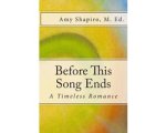 Amy Shapiro M Ed - Before This Song Ends Amy Shapiro M Ed - Before This Song Ends