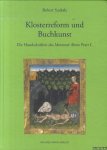 Suckale, Robert - Klosterreform und Buchkunst. Die Handschriften des Mettener Abtes Peter I.