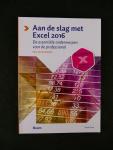 Groenendijk, Ben - Aan de slag met Excel 2016. De essentiële onderwerpen voor de professinal. (3 foto's)
