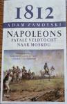 Zamoyski, Adam - 1812 / Napoleons fatale veldtocht naar Moskou