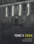  - TONG II 2004. Vijf bijzondere kamers. Eigenzinnige reacties op een cultuurhistorische collectie. Fred van Eldijk, De Geuzen, Gery De Smet, Anna van Suchtelen, Ronald Zuurmond
