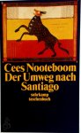 Cees Nooteboom - Der Umweg nach Santiago