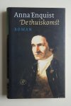 A. Enquist - Anna Enquist: DE THUISKOMST ( historische roman over ontdekkingsreiziger James Cook) door Anna Enquist