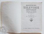 Leeuwin, M. - Moderne televisie ontvangst - Verklaring van bestaande systemen voor amateurs en technici