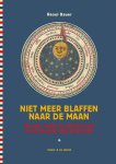 Raoul Bauer - Niet meer blaffen naar de maan religie, wetenschap en magie in de vroege middeleeuwen