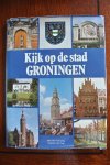Tammeling, Bart (tekst) & Vogt, Paul (foto's) - KIJK OP DE STAD GRONINGEN
