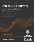 Mark J. Price - C# 9 and .NET 5 – Modern Cross-Platform Development