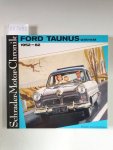 Zeichner, Walter: - Ford Taunus 12M/15M 1952-62 (Schrader-Motor-Chronik No.5) :
