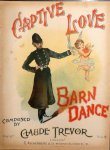 Trevor, Claude: - Captive love. Barn dance