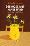 John Toxopeus - Desnoods met harde hand verhalen