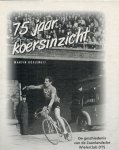 Koelemeij M - 75 jaar koersinzicht geschiedenis van de Zaanlandsche Wielerclub DTS± de geschiedenis van de Zaanlandsche wielerclub Door Training Sterk )1921-1996'