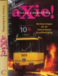 Luchteling, Victor - Axie!: Herinneringen uit de Amsterdamse kraakbeweging Luchteling, Victor - Axie!: Herinneringen uit de Amsterdamse kraakbeweging