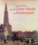 Asaert Gustaaf - Honderd huizen aan de Grote Markt van Antwerpen: vijf eeuwen bewoningsgeschiedenis