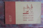 Eyles, Desmond. - Pottery Through the Ages.