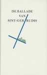 VRIES, Theun de - De ballade van Sint-Gertrudis.