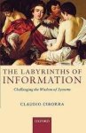 Claudio Ciborra 43113 - The Labyrinths of Information Challenging The Wisdom Of Systems