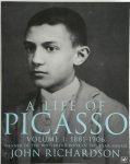 John Richardson - A Life of Picasso Volume I: 1881-1906