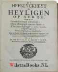 Denyssen, Dionisius - De heerlyckheyt der heyligen op aerde, : vertoont in haere gewenschtheydt voor Godt; ondersteuningh van een staet; en kloekmoedigheydt in allerley voorvallen, in tegenstellingh van de vreesachtigheydt der godtloosen ... / Door Dionysius Denyss...