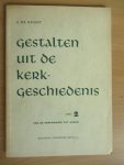 Groot A. de - Gestalten uit de kerkgeschiedenis  Deel 2 .  Van de hervorming tot heden