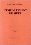 Du Bouchet, Andr - emportement du muet