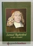 Cook, Faith - Samuel Rutherford en zijn vrienden --- Uit het Engels vertaald door mevr. drs. J.C.H. Florijn - de Meyer