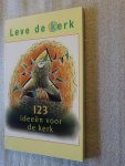 Wijk, Gera van (Red.) - Leve de kerk / 123 ideeën voor de kerk