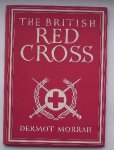 MORRAH, DERMOT, - The British Red Cross.