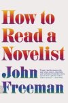 John Freeman - How to Read a Novelist